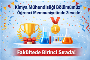 Kimya Mühendisliği Bölümümüz Öğrenci Memnuniyetinde Zirvede